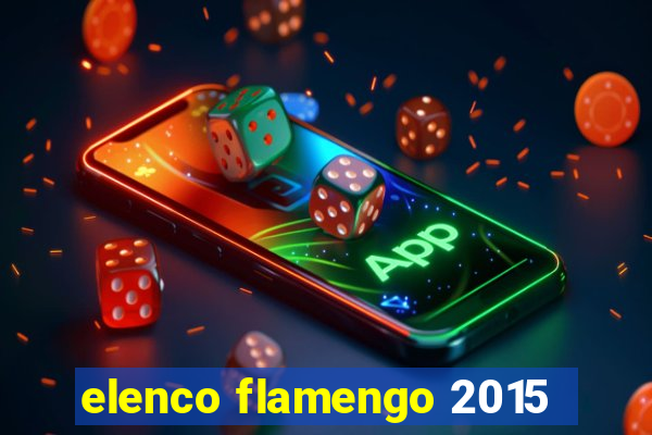 elenco flamengo 2015